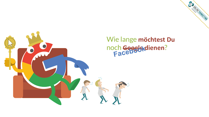 Wie lange möchtest Du Google / Facebook / wem auch immer noch dienen? Wie lange möchtest Du Google / Facebook / wem auch immer noch dienen?